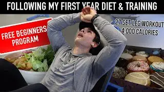 Following My First Year Diet & Training | 4,000 CALORIES + FREE Beginners Full Body Program