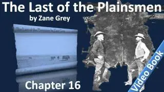 Chapter 16 - The Last of the Plainsmen by Zane Grey - Kitty