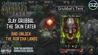 Champions of Avan - Slaying GRUBBAL The Skin Eater and Unlock the KOR'CHA Lands