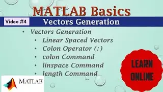 Vectors Generation - linearly Spaced Vectors - linespace - Colon - MATLAB Basics