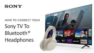 Sony | How To Connect Bluetooth Headphones To Your Compatible BRAVIA TV