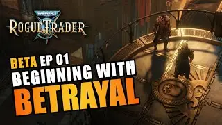 BEGINNING WITH BETRAYAL | BETA EP01 - Warhammer 40K: Rogue Trader Beta Let's Play