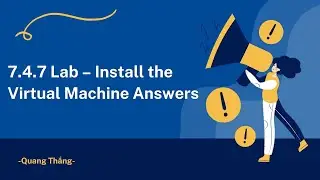 7.4.7 Lab – Install the Virtual Machine Answers