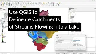 Use QGIS to Delineate Catchments of Streams Flowing into a Lake