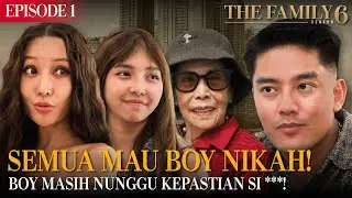 EPISODE 1: TERBONGKAR! LUCINTA LUNA SPILL PACAR BARU BOY | THE FAMILY SEASON 6 