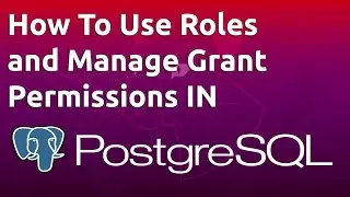 How To Use Roles and Manage Grant Permissions in PostgreSQL on a VPS