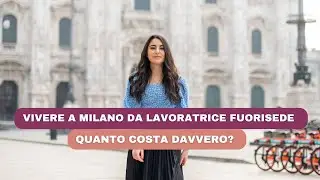 Quanto costa vivere a milano? Le mie spese mensili da lavoratrice fuori sede