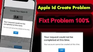 Apple Id Create Problem Your Request Could Not Be Completed At This Time