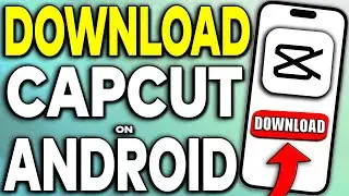 How To Download CapCut In Android (Easy Tutorial)