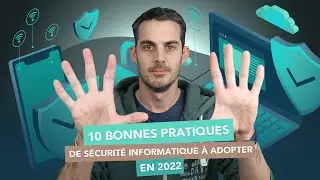 10 bonnes pratiques à adopter pour votre sécurité informatique !