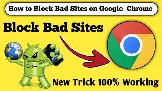How to Block Bad Sites on Google Chrome in Mobile Phone and Pc