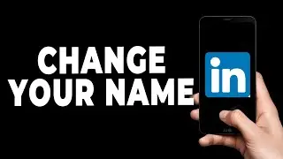 How To Change Your Name On Linkedin