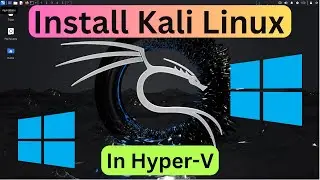 How to Download & Install Kali Linux in Hyper-V on Windows 10/11 Computer & Laptop