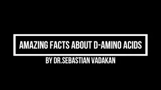 Amazing Facts About D-Amino Acids