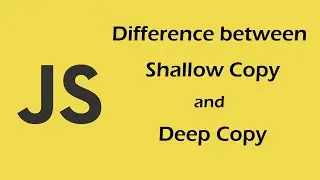 Understanding Shallow Copy and Deep Copy in JavaScript: Explained with Examples