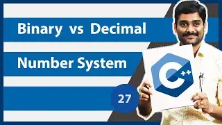 Binary vs Decimal Number System - C++ Tutorial 27