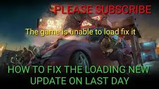 HOW TO FIX THE NEW  UPDATE LOADING ON LAST DAY OF EARTH