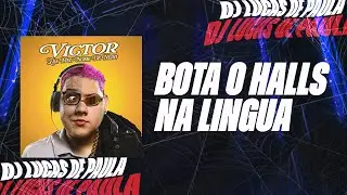 BOTA O HALLS NA LINGUA - Djs Lucas De Paula, Gordão do PC / Kadu Martins  e Kevin O Chris (REMIX)