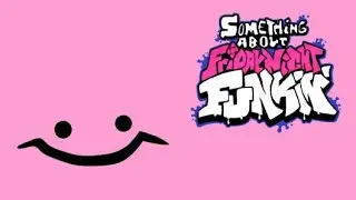 Something About Friday Night Funkin - FNF MODS [HARD]