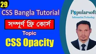 CSS Tutorial for Beginners in Bangla | Part-29 | CSS Opacity/Transparency | Full Course.