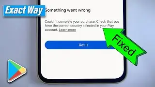 Fix couldn't complete my purchase on Google Play? (2024)