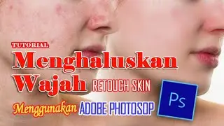 Tutorial how to smooth the face with photoshop