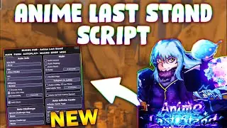 *NEW* Anime Last Stand Script (PASTEBIN 2024) (AUTOFARM, SUMMON ANY, CLAIM REWARDS, AUTO LEVEL)