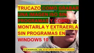 TRUCAZO,COMO GRABAR Y MONTAR,UNA IMAGEN ISO SIN PROGRAMAS EN WINDOWS 10, RAPIDO Y FACIL,2022👀👌👏✌😎👍