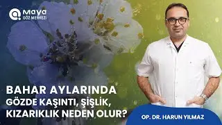 Bahar Aylarında Gözde Kaşıntı, şişlik neden olur?