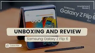 Samsung Galaxy Z Flip 6 [UNBOXING & REVIEW]