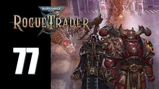 Warhammer 40k: Rogue Trader - Ep. 77: Mincing Words