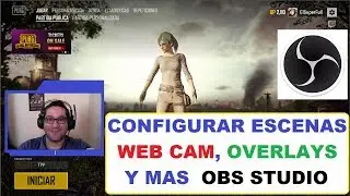 CONFIGURAR WEB CAM, ESCENAS, OVERLAYS, OBS STUDIO