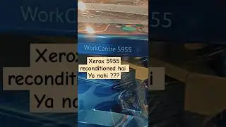 Xerox 5955 Work Centre - koi bata sakta hai local hai ya reconditioned forien used ???