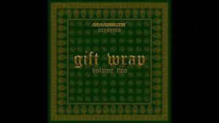 araabMUZIK - GIFT WRAP VOLUME 2 AVAILABLE ON ALL STREAMING PLATFORMS