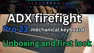 ADX Firefight Pro 23 Mechanical RGB Keyboard Unboxing and first looks, colours etc.
