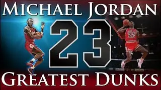 Greatest Dunks of Michael Jordan's Career