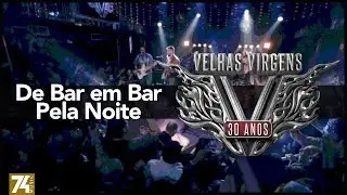 Velhas Virgens - De Bar em Bar Pela Noite (30 Anos: Ao Vivo no Love Story) [Vídeo Oficial]