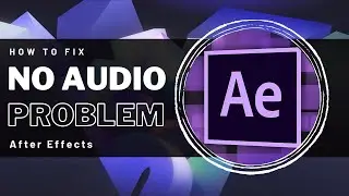 After Effects - How To Fix No Audio