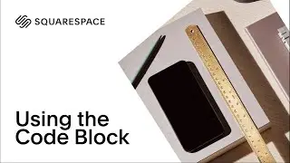 Using the Code Block Tutorial | Squarespace 7.0