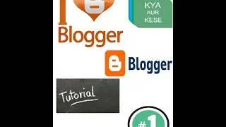 Blogger Tutorial 1