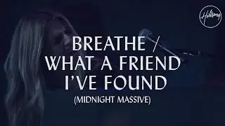 Breathe / What A Friend Ive Found - Hillsong Worship