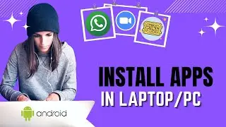 How to Install Apps in Laptop/PC | Download Google Play Apps in Laptop