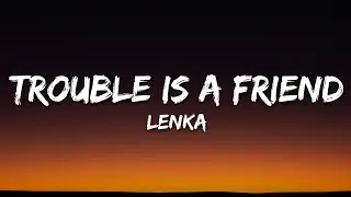 Lenka - Trouble Is A Friend (Lyrics)