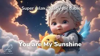 You are My Sunshine | Super relax lullaby for babies |Nursery Rhyme🌙