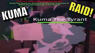 🐻KUMA THE TYRANT RAID!!! [🎉Release] Demon Piece