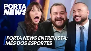 PORTA NEWS ENTREVISTA: MÊS DOS ESPORTES