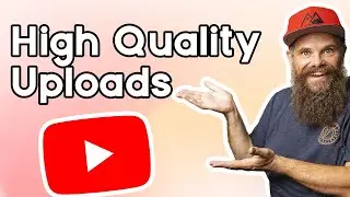 The Best Way to Upload 4K Video to YouTube (2024)