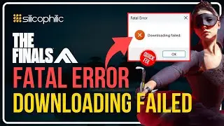 THE FINALS: Fix  Fatal Error Downloading Failed When Launching The Game [2023 SOLVED]