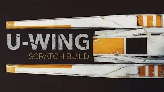 U-Wing Scratch Build