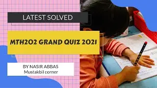 MTH202 Grand Quiz solution Spring 2021||MTH202 Grand Quiz 2021||Mustakbil corner